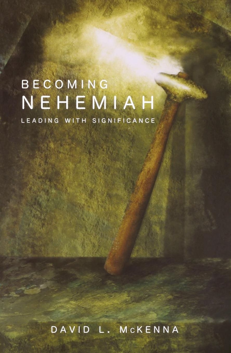 Becoming Nehemiah: Leading with Significance