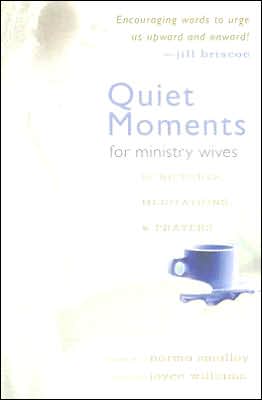 Quiet Moments for Ministry Wives: Scriptures, Meditations, and Prayers