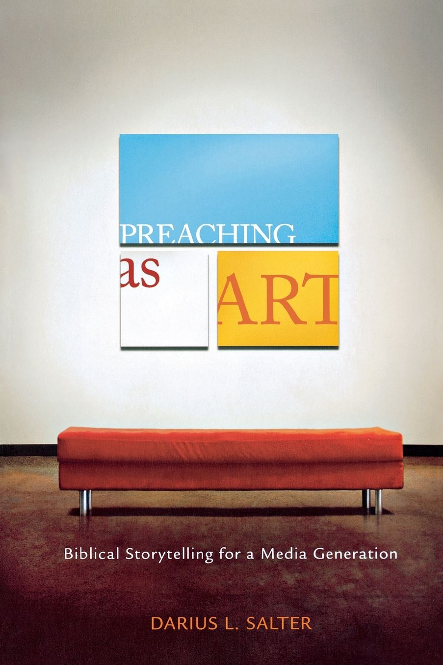 Preaching As Art: Biblical Storytelling for a Media Generation