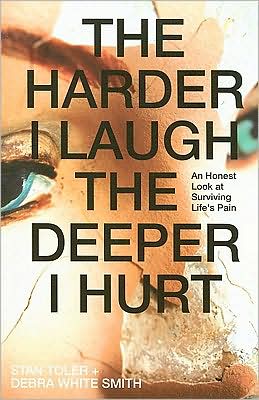 The Harder I Laugh, the Deeper I Hurt: An Honest Look at Surviving Life's Pain