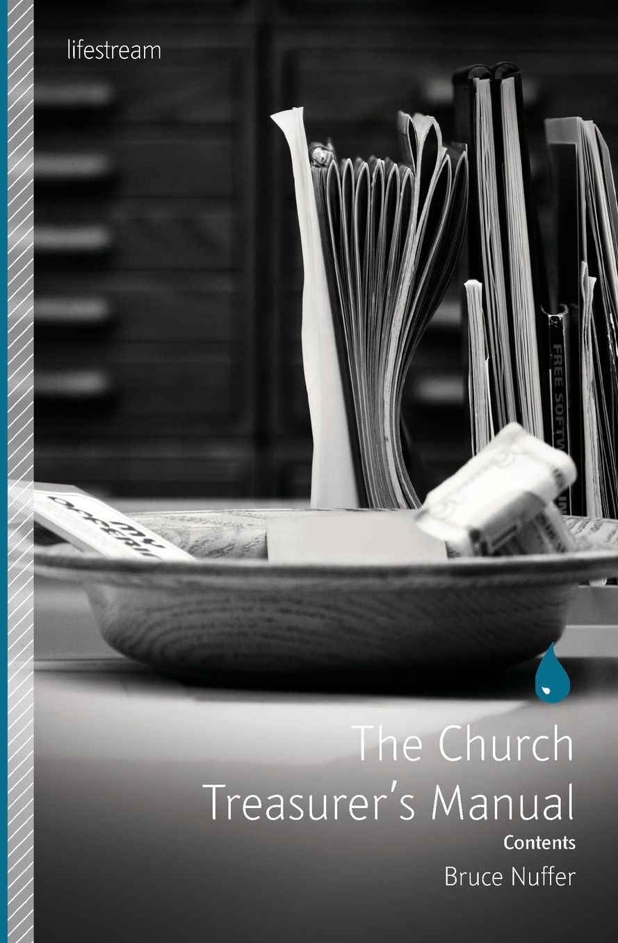 The Church Treasurer's Manual: A Practical Guide for Managing Church Finances