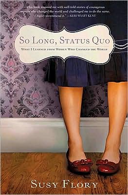 So Long, Status Quo: What I Learned from Women Who Changed the World