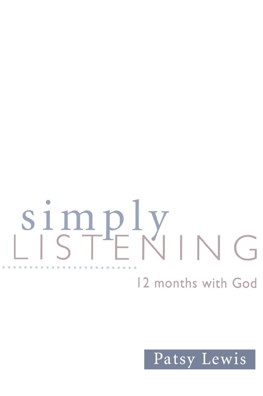 Simply Listening: 12 Months with God