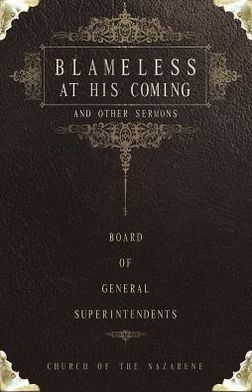 Blameless at His Coming and Other Sermons: By the Board of General Superintendents, Church of the Nazarene (2005-2009)