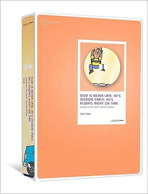 God Is Never Late; He's Seldom Early; He's Always Right on Time: Lessons for Faith Communities [With DVD]
