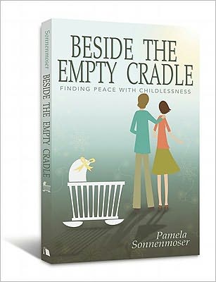 Beside the Empty Cradle: Finding Peace with Childlessness