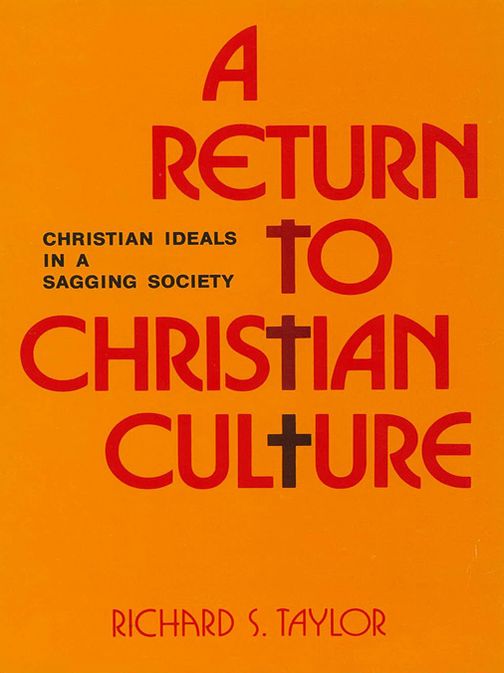 A Return to Christian Culture: Christian Ideals in a Sagging Society