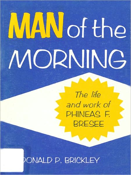 Man of the Morning: The Life and Work of Phineas F. Bresee