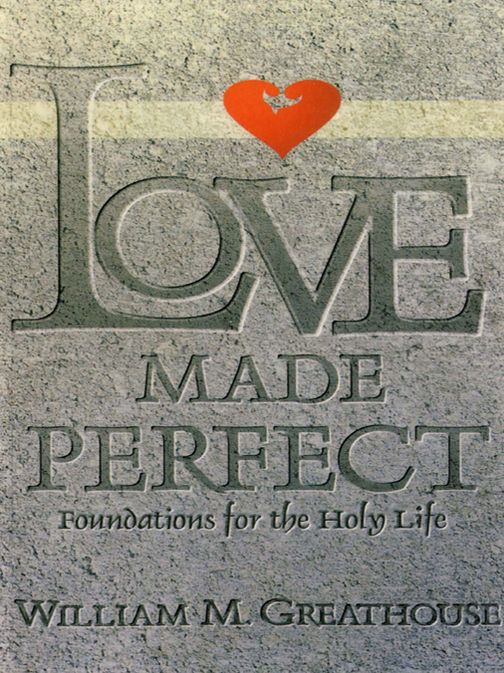 Love Made Perfect: Foundations for the Holy Life