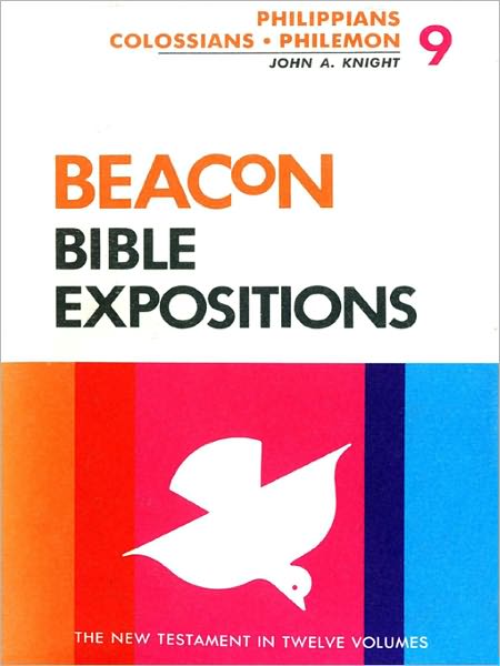 Beacon Bible Expositions, Volume 9: PhilippiansThrough Philemon