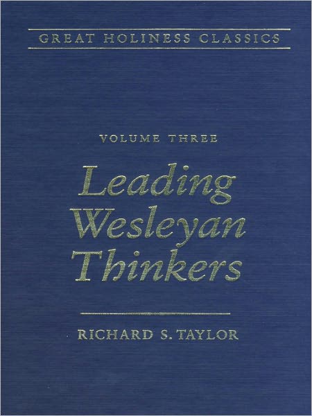 Great Holiness Classics, Volume 3: Leading Wesleyan Thinkers