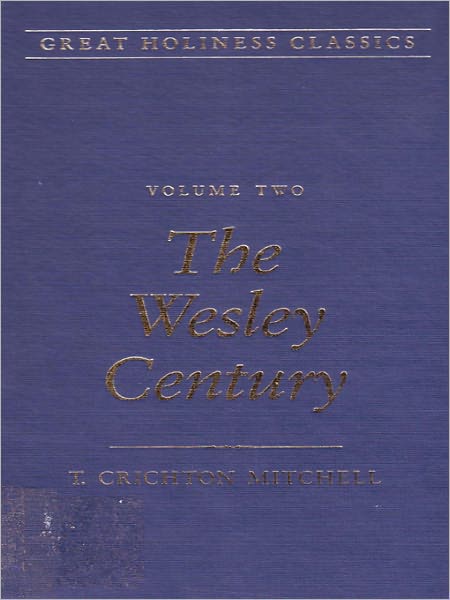 Great Holiness Classics, Volume 2: The Wesley Century