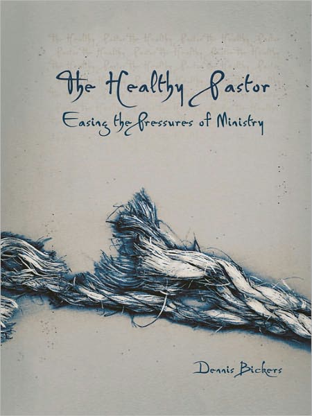The Healthy Pastor: Easing the Pressure of Ministry
