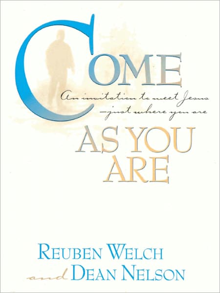 Come As You Are: An Invitation to Meet Jesus--Just Where You Are