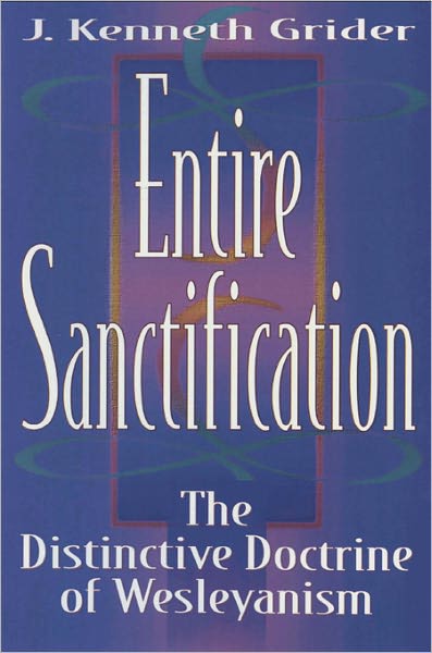 Entire Sanctification: The Distinctive Doctrine of Wesleyanism