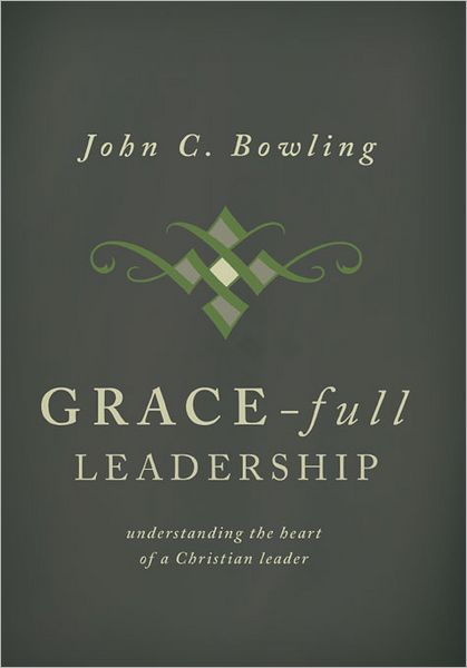 Grace-Full Leadership: Understaind the Heart of a Christian Leader