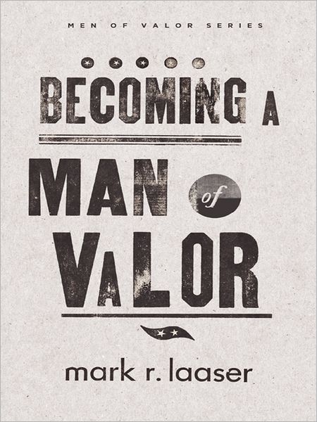 Becoming a Man of Valor
