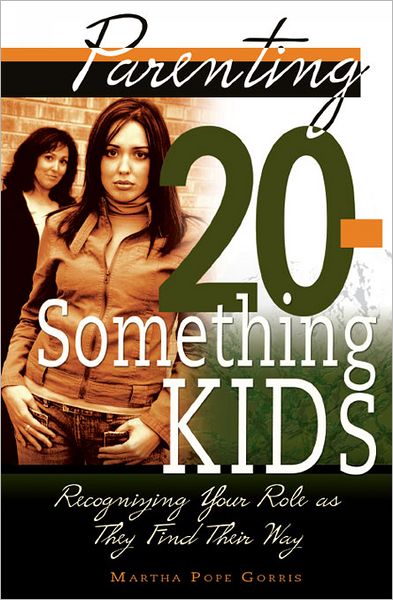 Parenting 20-Something Kids: Recognizing Your Role as They Find Their Way