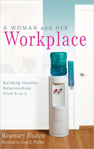 A Woman and Her Workplace: Building Healthy Relationships from 9 to 5