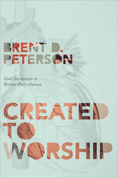 Created to Worship: God's Invitation to Become Fully Human
