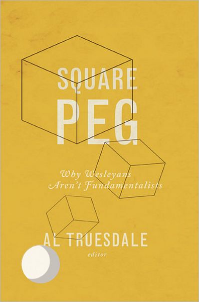 Square Peg: Why Wesleyans Aren't Fundamentalists