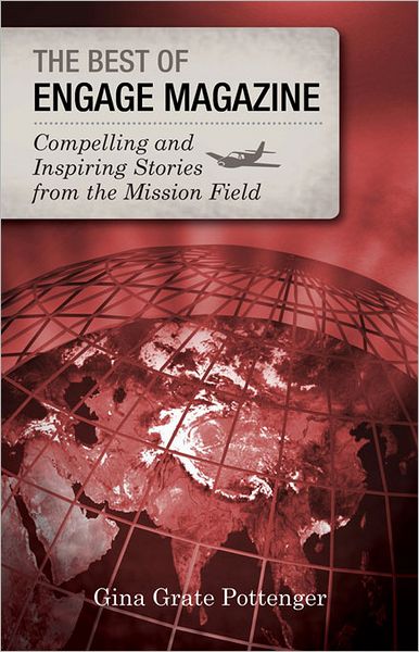 The Best of Engage Magazine: Compelling and Inspiring Stories from the Mission Field