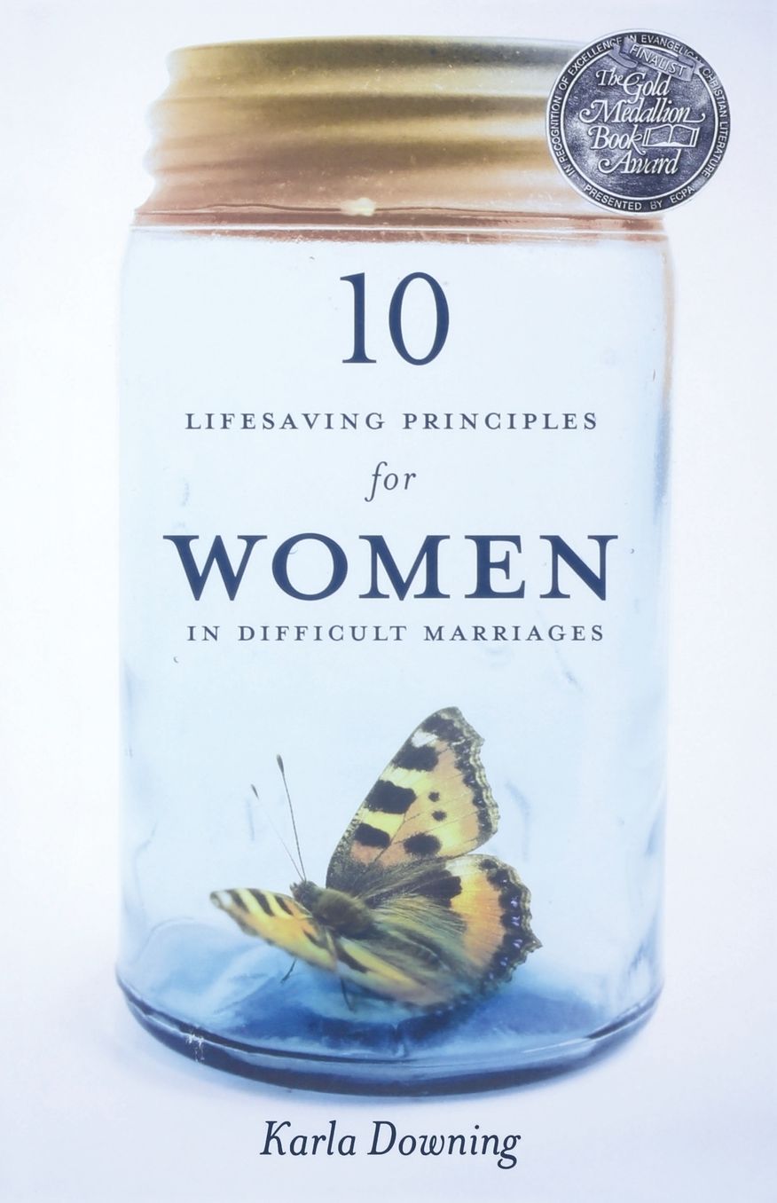 10 Lifesaving Principles for Women in Difficult Marriages-Revised and Updated