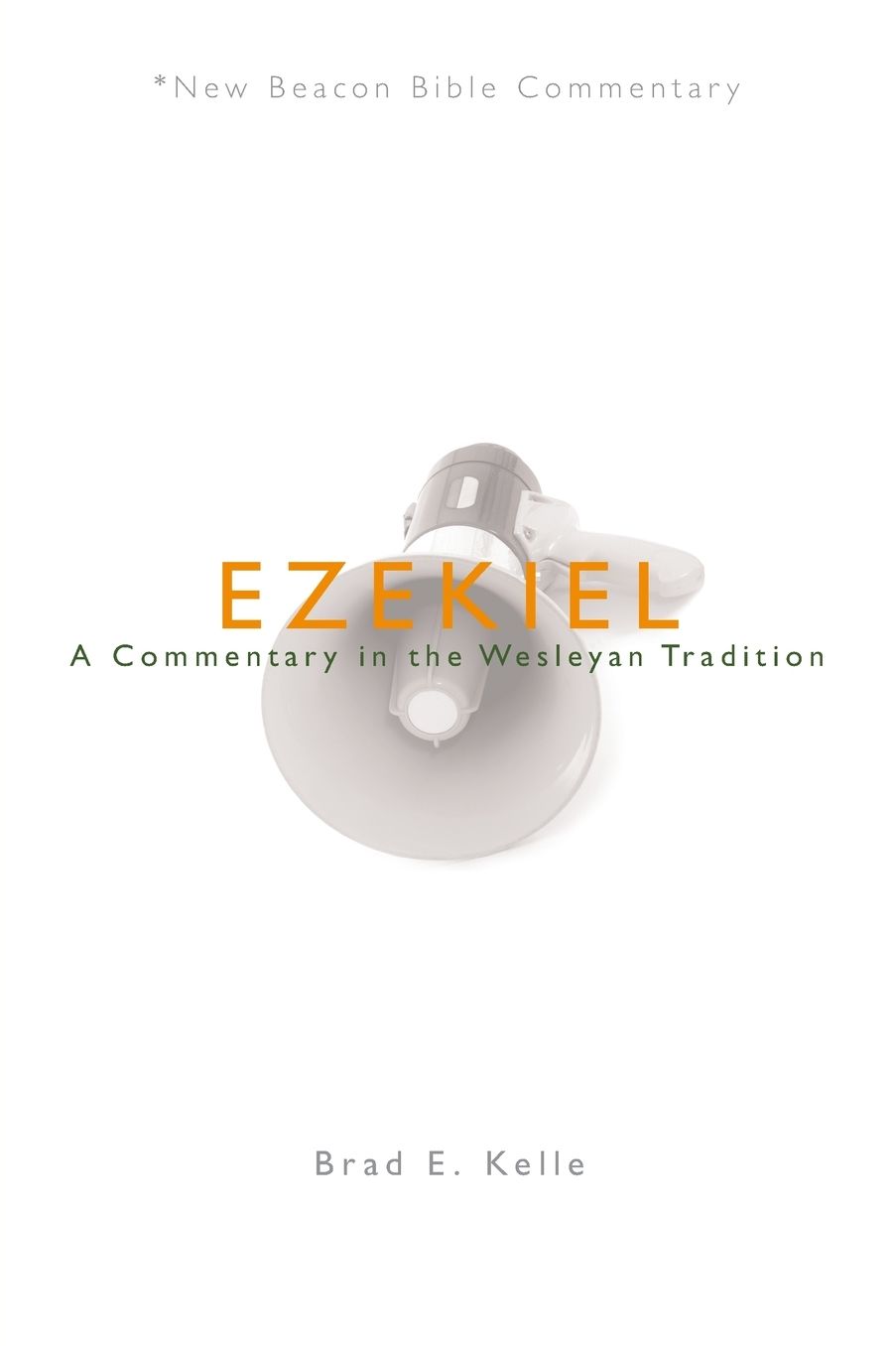 NBBC, Ezekiel-A Commentary in the Wesleyan Tradition