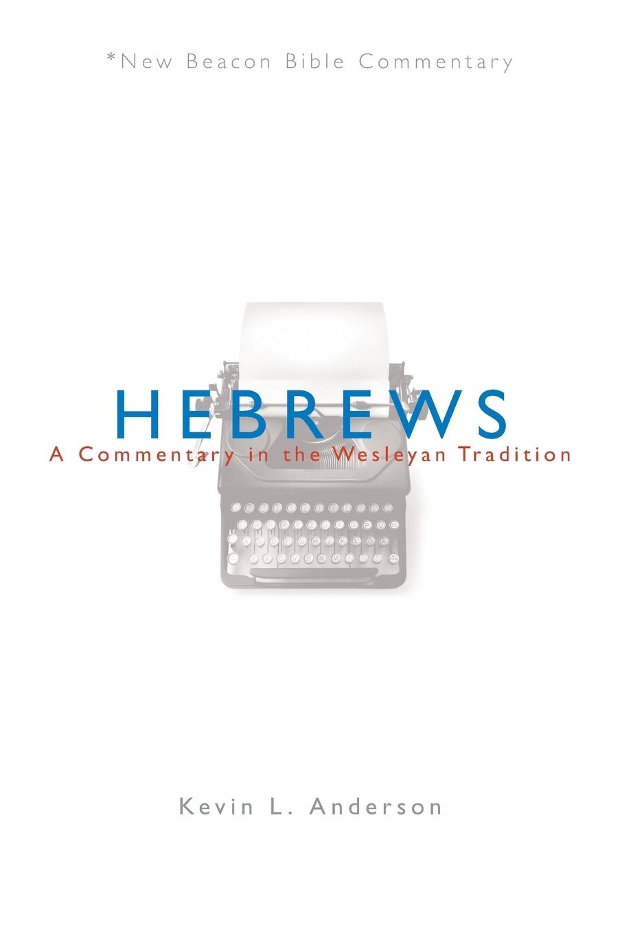 NBBC, Hebrews- A Commentary in the Wesleyan Tradition