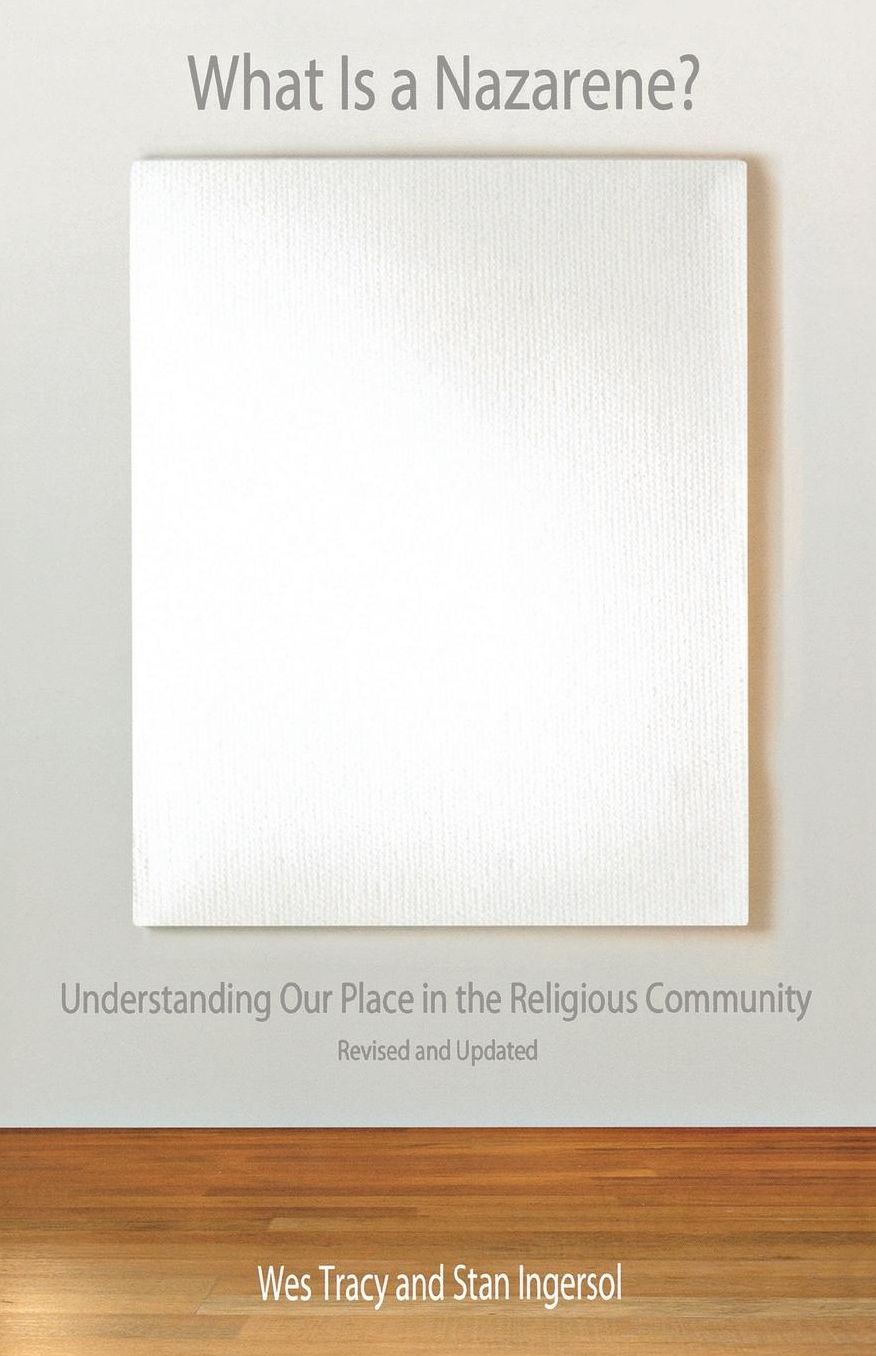 What Is a Nazarene: Understanding Our Place in the Religious Community, Revised and Updated
