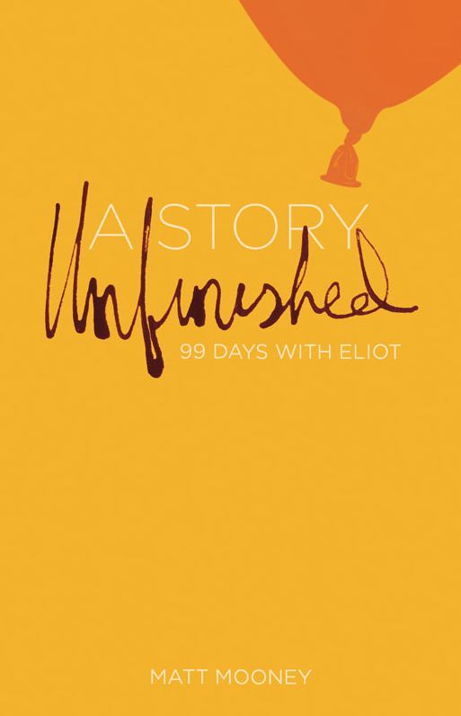 A Story Unfinished: 99 Days with Eliot