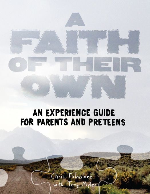 A Faith of Their Own: An Experience Guide for Parents & Preteens