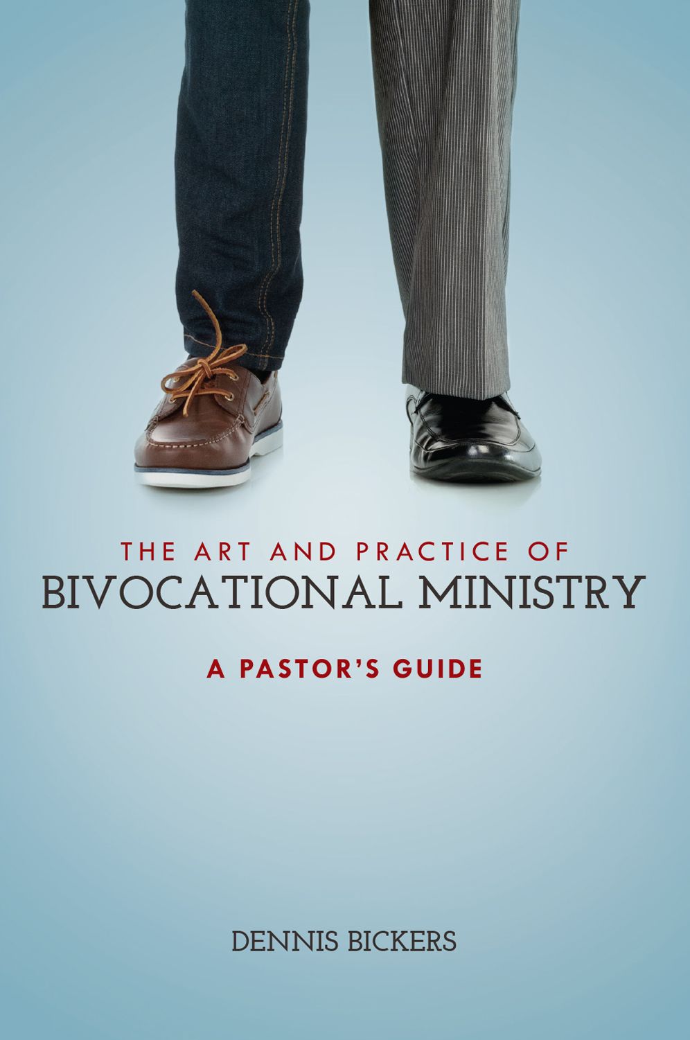 The Art and Practice of Bivocational Ministry: A Pastor's Guide