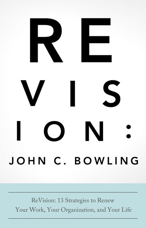 ReVision: 13 Strategies to Renew Your Work, Your Organization, & Your Life