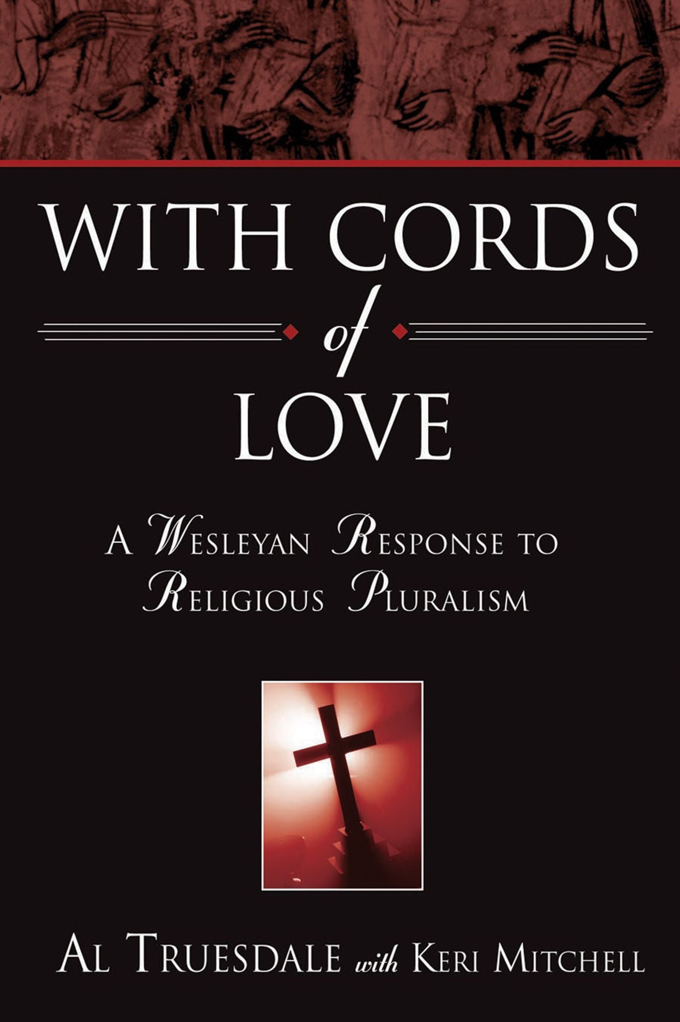 With Cords of Love: A Wesleyan Response to Religious Pluralism