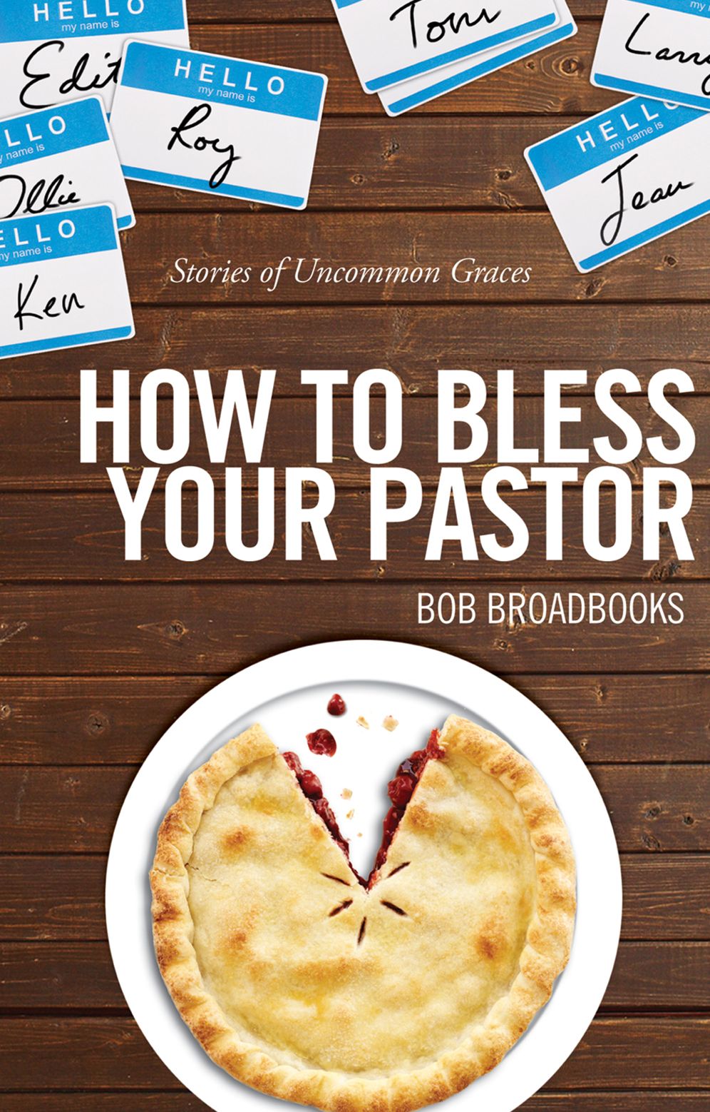 How to Bless Your Pastor: Stories of Uncommon Graces