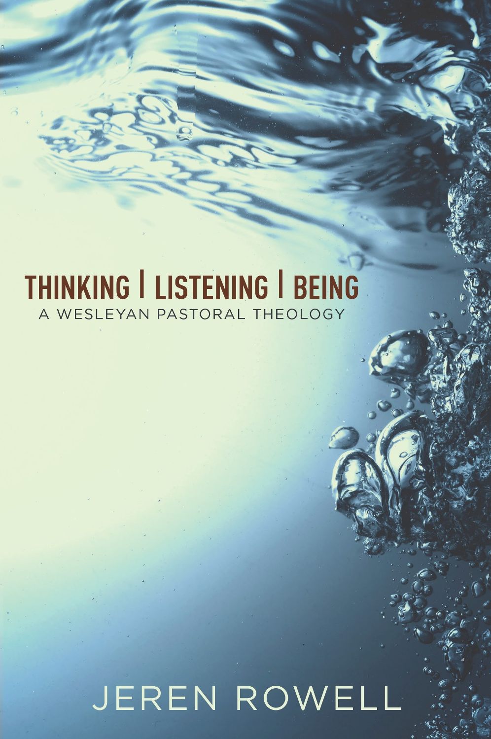 Thinking, Listening, Being: A Wesleyan Pastoral Theology