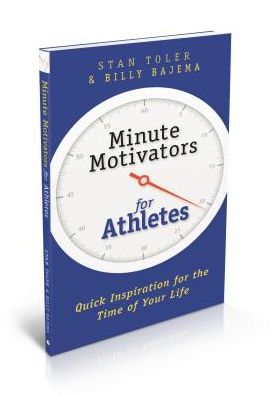 Minute Motivators for Athletes: Quick Inspiration for the Time of Your Life
