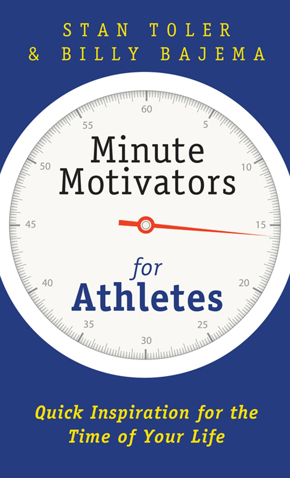 Minute Motivators for Athletes: Quick Inspiration for the Time of Your Life