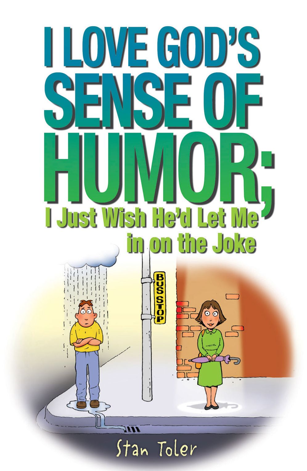 I Love God's Sense of Humor; I Just Wish He'd Let Me in on the Joke