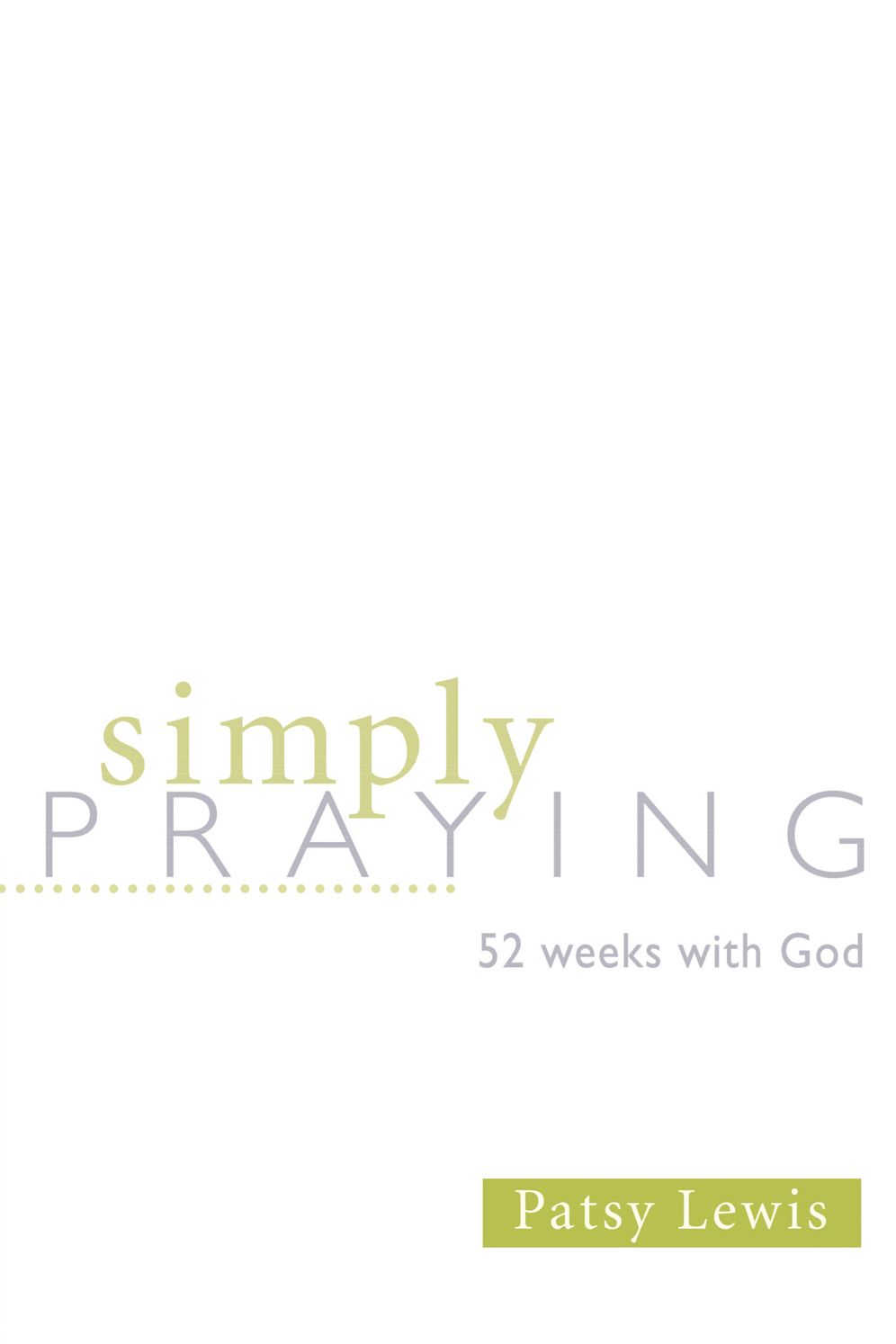 Simply Praying: 52 Weeks with God