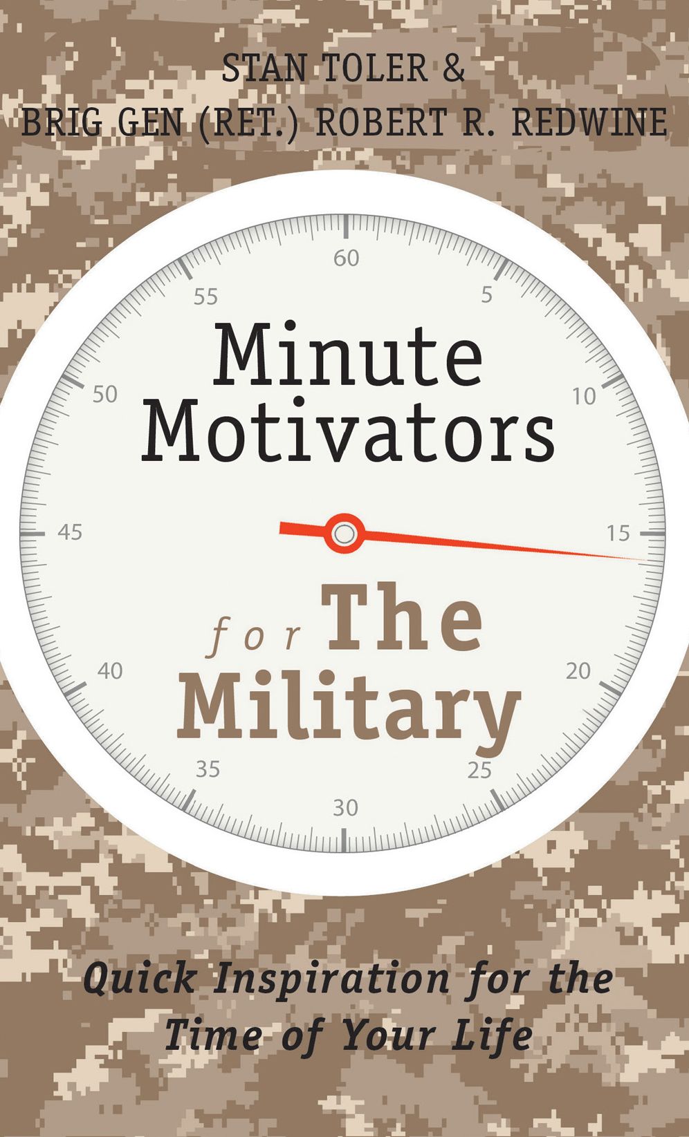 Minute Motivators for The Military: Quick Inspiration for the Time of Your Life
