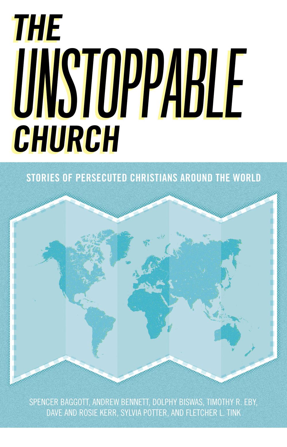 The Unstoppable Church: Stories of Persecuted Christians around the World
