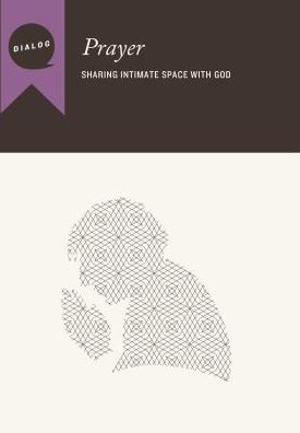 Prayer: Sharing Intimate Space with God, Facilitator's Guide