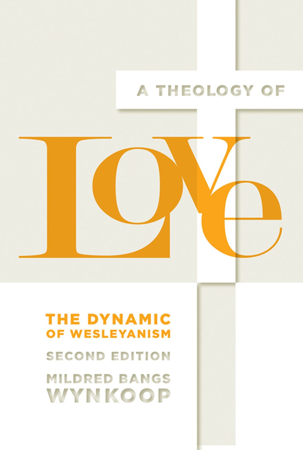 A Theology of Love: The Dynamic of Wesleyanism, Second Edition