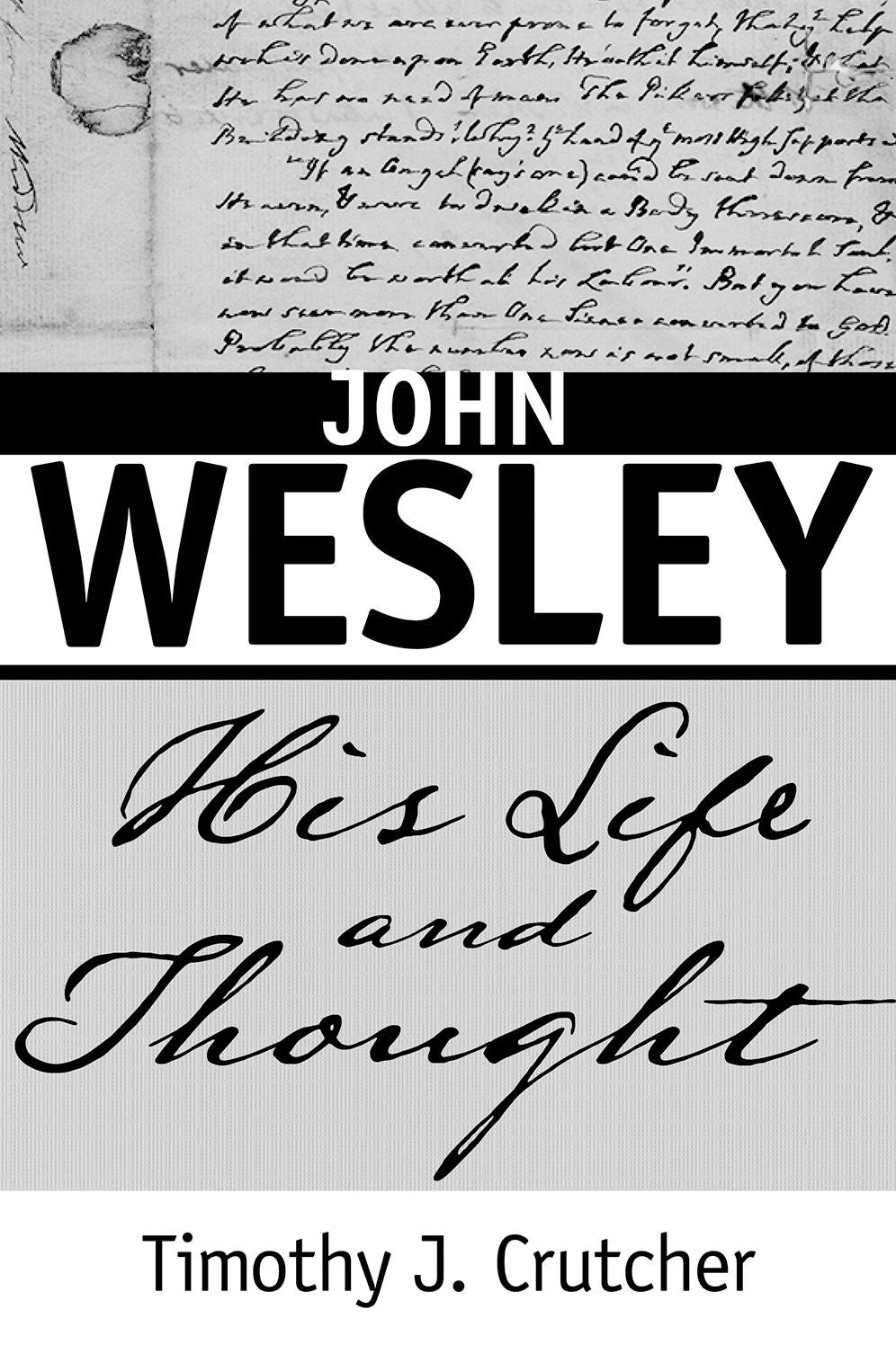 John Wesley: His Life and Thought