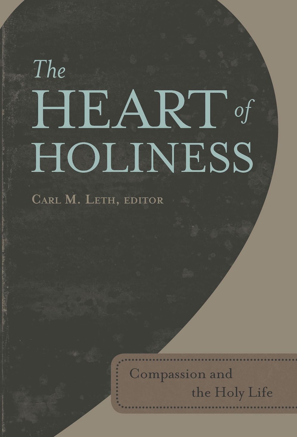 The Heart of Holiness : Compassion and the Holy Life