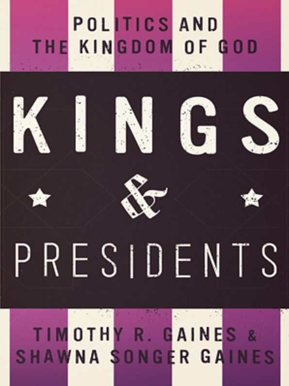 Kings and Presidents: Politics and the Kingdom of God