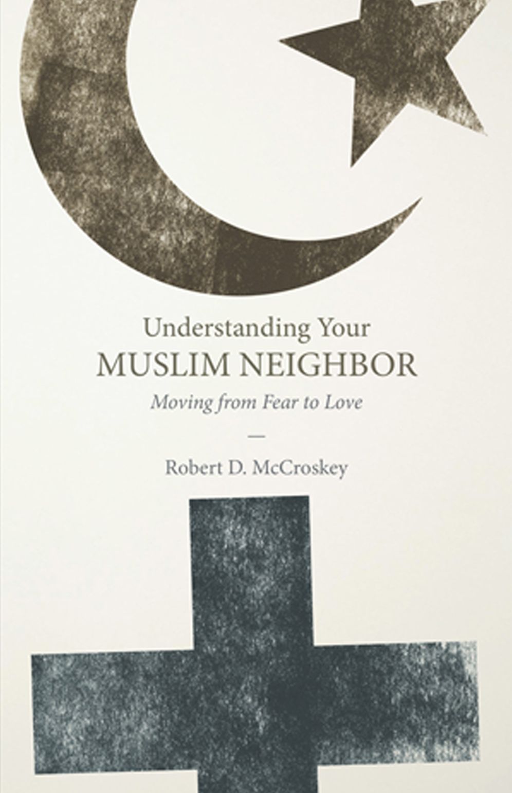 Understanding Your Muslim Neighbor: Moving from Fear to Love