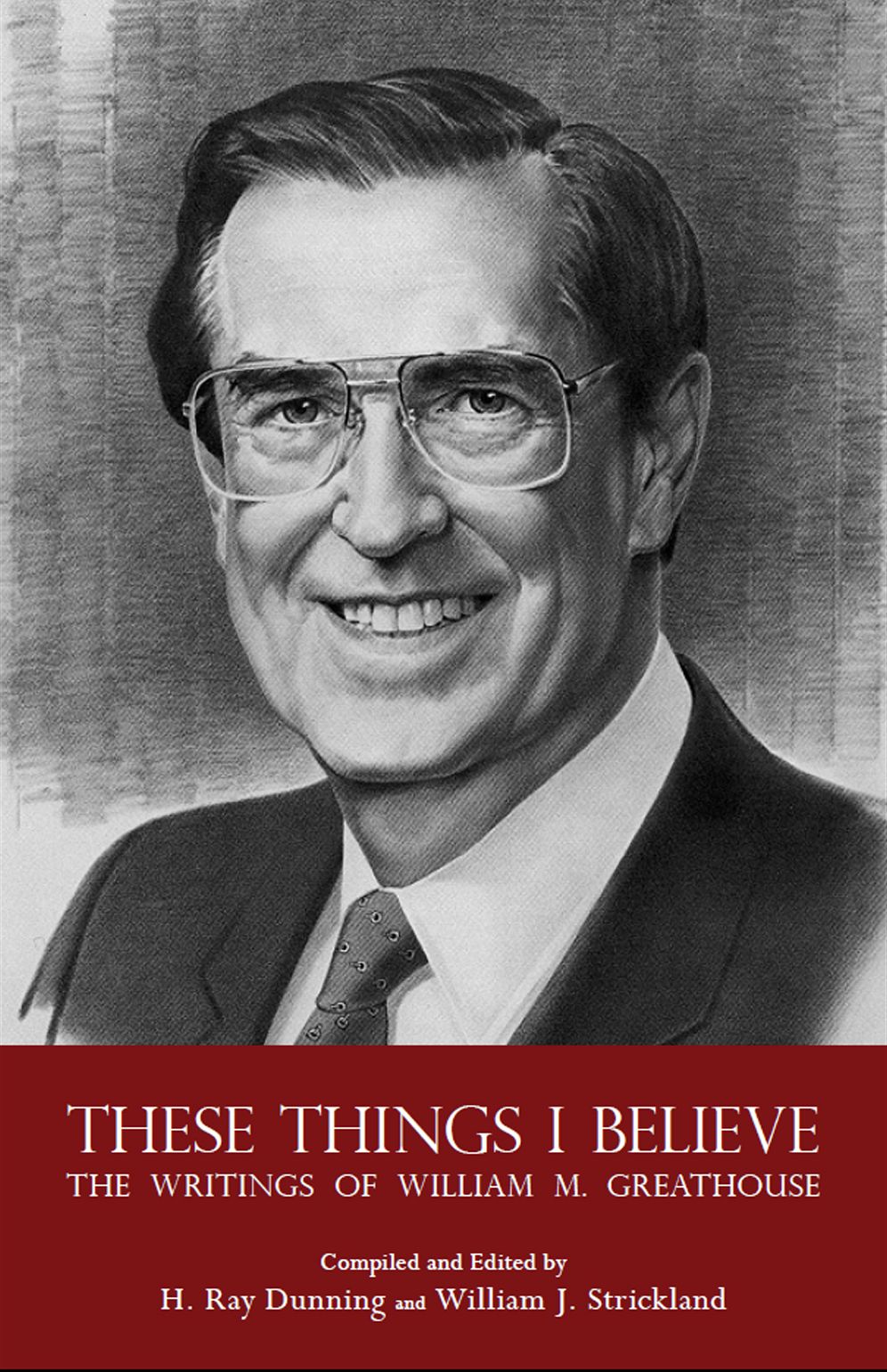 These Things I Believe: The Writings of William M. Greathouse